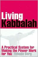 Book cover image of Living Kabbalah: A Practical System for Making the Power Work for You by Yehuda Berg