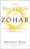 Michael Berg: Los secretos del Zohar: Historias y meditaciones para despertar el corazon (The Secret History of the Zohar)