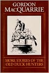 Gordon MacQuarrie: More Stories of the Old Duck Hunters, Vol. 2