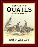 Ben O. Williams: Hunting the Quails of North America
