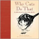 Karen Anderson: Why Cats Do That: A Collection of Curious Kitty Quirks