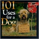Book cover image of 101 Uses for a Dog by Andrea K. Donner