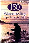 Chris Dorsey: 150 Waterfowling Tips, Tactics and Tales