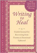Book cover image of Writing to Heal by James W. Pennebaker