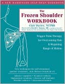 Book cover image of Frozen Shoulder Workbook: Trigger Point Therapy for Overcoming Pain and Regaining Range of Motion by Clair Davies