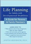 Judith Greenbaum: Life Planning for Adults With Developmental Disabilities: A Guide for Parents and Families