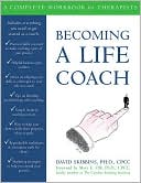 Book cover image of Becoming a Life Coach: A Complete Workbook for Therapists by David Skibbins