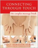 Book cover image of Connecting Through Touch: The Couples' Massage Book by Peggy Morrison Horan