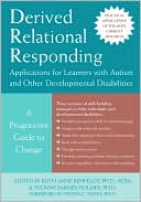 Ruth Anne Rehfeldt: Derived Relational Responding Applications for Learners with Autism and Other Developmental Disabilities: A Progressive Guide to Change