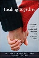 Suzanne B. Phillips: Healing Together: A Couple's Guide to Coping with Trauma and Post-Traumatic Stress