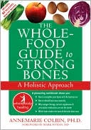Book cover image of The Whole-Food Guide to Strong Bones: A Holistic Approach by Annemarie Colbin