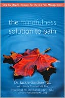 Jackie Gardner-Nix: The Mindfulness Solution to Pain: Step-by-Step Techniques for Chronic Pain Management
