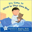 Lawrence E. Shapiro: It's Time to Sleep in Your Own Bed
