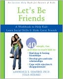 Book cover image of Let's Be Friends: A Workbook to Help Kids Learn Social Skills and Make Great Friends by Lawrence Shapiro
