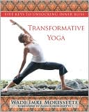 Wade Imre Morissette: Transformative Yoga: Five Keys to Unlocking Inner Bliss