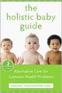 Book cover image of Holistic Baby Guide by Randall Neustaedter