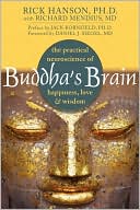 Rick Hanson: Buddha's Brain: The Practical Neuroscience of Happiness, Love, and Wisdom