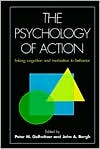 Peter M. Gollwitzer: The Psychology of Action: Linking Cognition and Motivation to Behavior