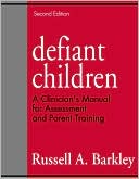 Book cover image of Defiant Children, Second Edition: A Clinician's Manual for Assessment and Parent Training by Russell A. Barkley