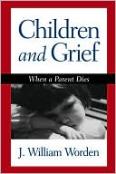 Book cover image of Children and Grief by J. William Worden