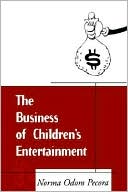 Book cover image of Business Of Children's Entertainment by Norma Odom Pecora