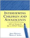 James Morrison: Interviewing Children and Adolescents: Skills and Strategies for Effective DSM-IV Diagnosis