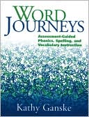 Book cover image of Word Journeys: Assessment-Guided Phonics, Spelling, and Vocabulary Instruction by Kathy Ganske