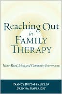 Nancy Boyd-Franklin: Reaching Out in Family Therapy: Home-Based, School, and Community Interventions