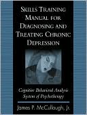James P. McCullough, Jr. James P.: Skills Training Manual for Diagnosing and Treating Chronic Depression