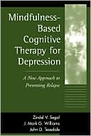 Book cover image of Mindfulness-Based Cognitive Therapy for Depression: A New Approach to Preventing Relapse by Zindel V. Segal