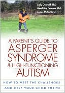 Sally Ozonoff: A Parent's Guide to Asperger Syndrome and High-Functioning Autism: How to Meet the Challenges and Help Your Child Thrive
