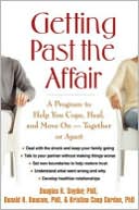 Douglas K. Snyder: Getting Past the Affair: A Program to Help You Cope, Heal, and Move On -- Together or Apart