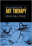 Cathy A. Malchiodi: Handbook of Art Therapy