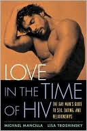 Michael Mancilla: Love in the Time of HIV: The Gay Man's Guide to Sex, Dating, and Relationships