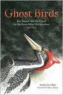Stephen Lyn Bales: Ghost Birds: Jim Tanner and the Quest for the Ivory-billed Woodpecker, 1935-1941