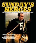 Book cover image of Sunday's Heroes: NFL Legends Talk about the Times of Their Lives by Richard Whittingham