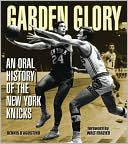 Dennis D'Agostino: Garden Glory: An Oral History of the New York Knicks