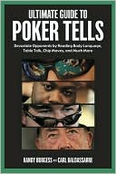 Book cover image of Ultimate Guide to Poker Tells: Devastate Opponents by Reading Body Language, Table Talk, Chip Moves, and Much More by Randy Burgess