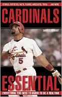 Book cover image of Cardinals Essential: Everything You Need to Know to Be a Real Fan! by David Claerbaut