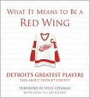Book cover image of What it Means to Be a Red Wing: Steve Yzerman and Detroit's Greatest Players by Kevin Allen