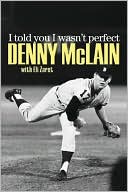Denny McLain: I Told You I Wasn't Perfect