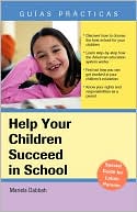 Book cover image of Help Your Children Succeed in School (A Special Guide for Latino Parents) by Mariela Dabbah