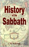 John Nevins Andrews: History of the Sabbath and the First Day of the Week