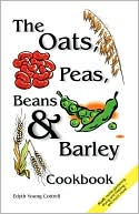 Edyth Young Cottrell: The Oats, Peas, Beans and Barley Cookbook
