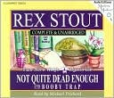 Rex Stout: Not Quite Dead Enough CD & Booby Trap