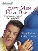 Alan Thicke: How Men Have Babies: The Pregnant Father's Survival Guide