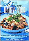 Miller Rogers: Everyday Dairy-Free Cookbook: Over 180 delicious Recipes to Make Eating a Pleasure