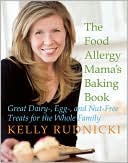 Kelly Rudnicki: The Food Allergy Mama's Baking Book: Great Dairy-, Egg-, and Nut-Free Treats for the Whole Family