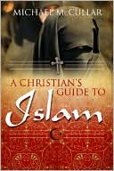 Book cover image of Christian's Guide to Islam by Michael McCullar