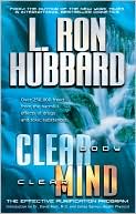 L. Ron Hubbard: Clear Body, Clear Mind: The Effective Purification Program